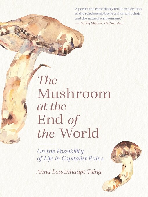 Title details for The Mushroom at the End of the World by Anna Lowenhaupt Tsing - Wait list